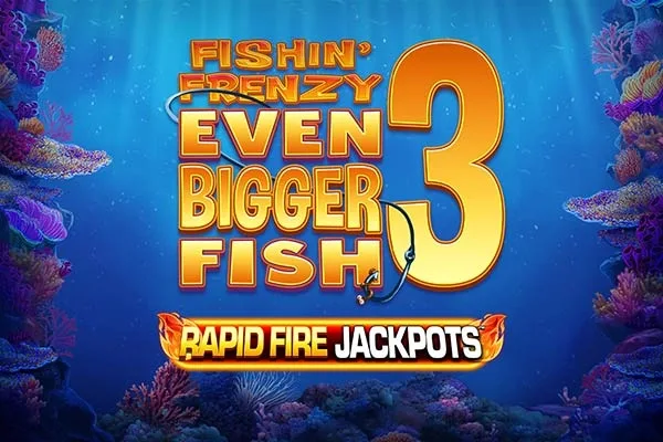 Fishin' Frenzy Even Bigger Fish 3